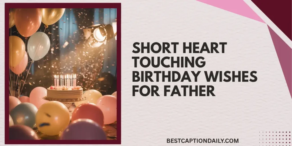 Short Heart Touching Birthday Wishes For Father