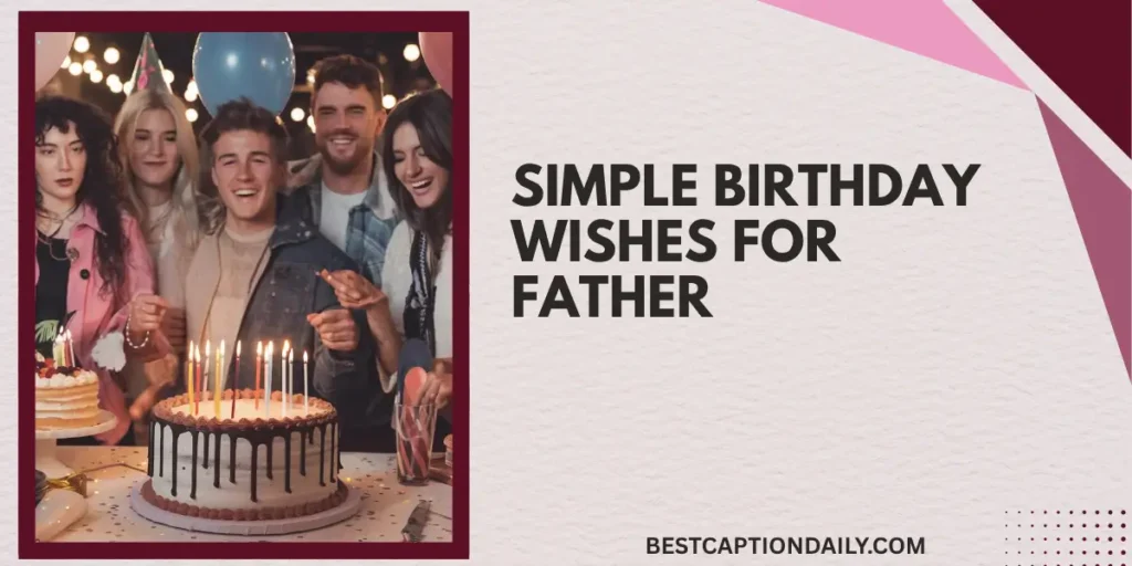 Simple Birthday Wishes For Father