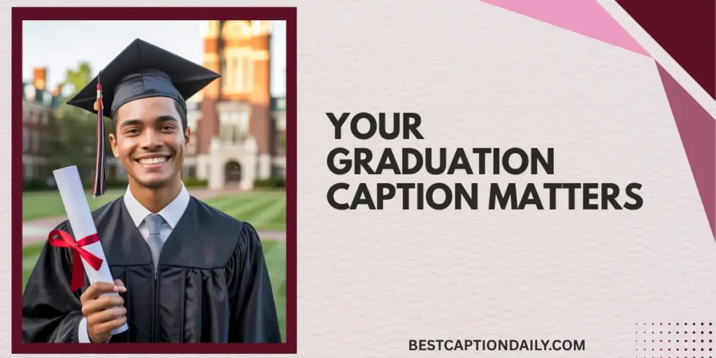 Your Graduation Caption Matters