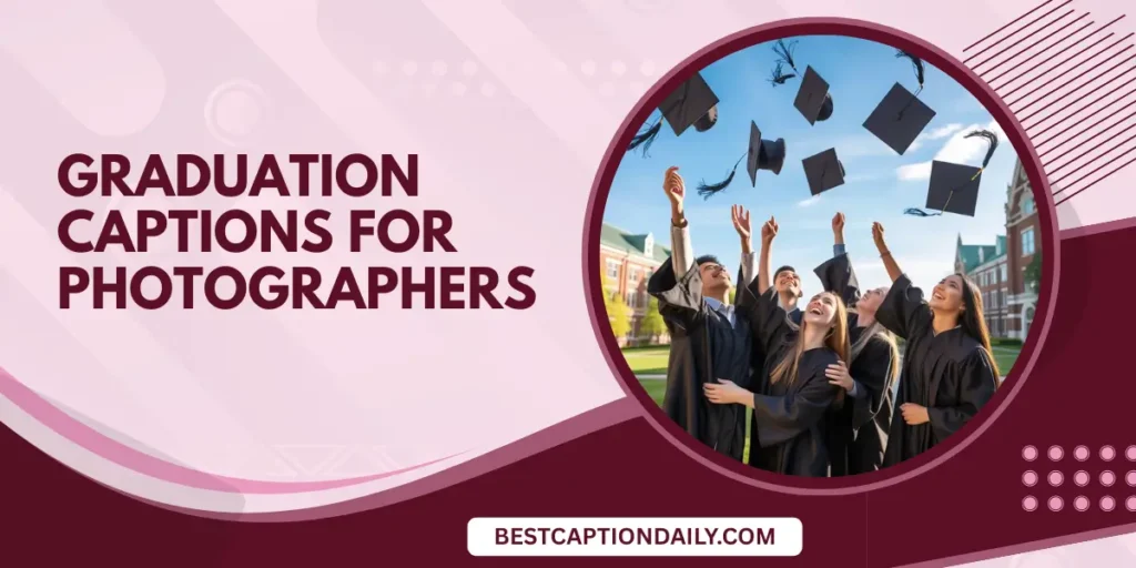 Graduation Captions For Photographers