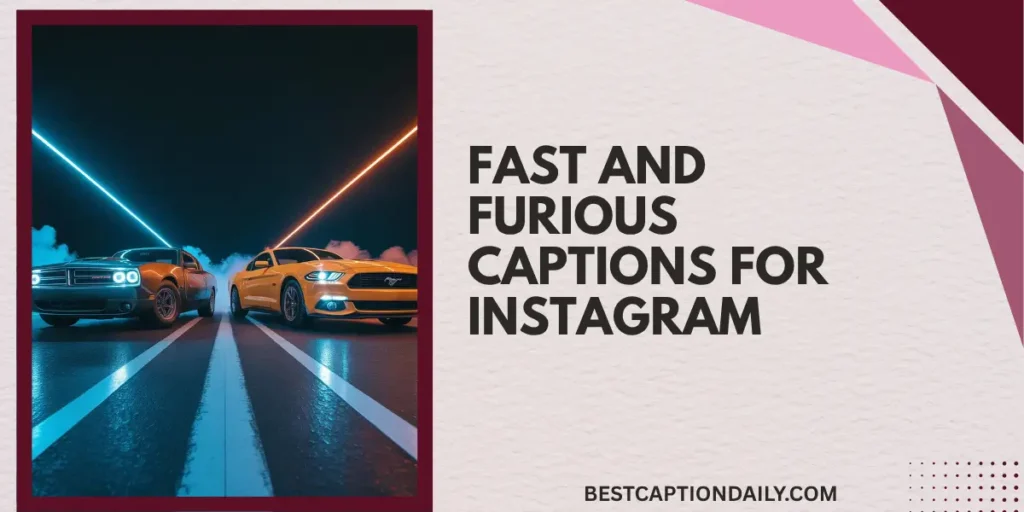 Fast And Furious Captions For Instagram