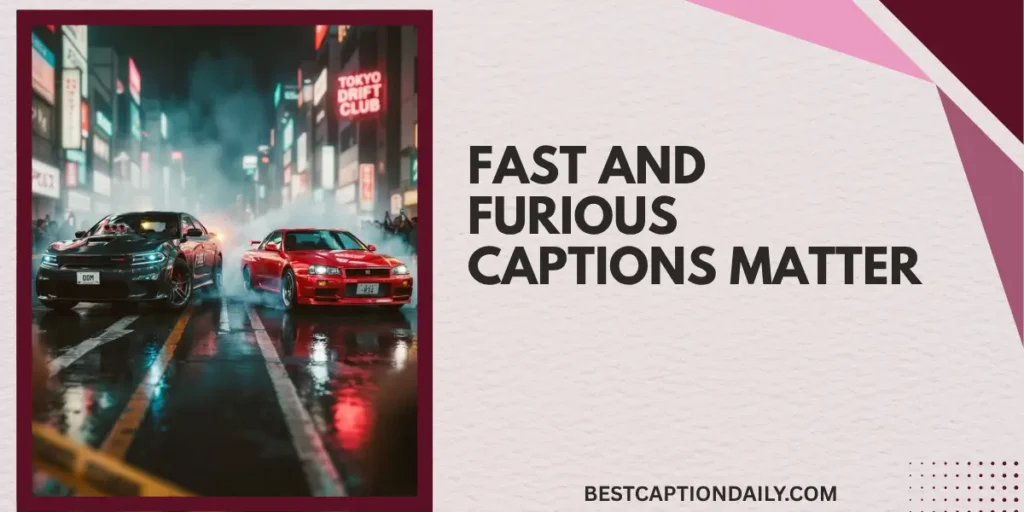 Fast And Furious Captions Matter