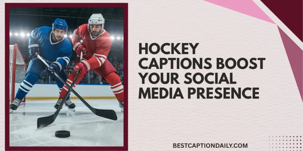 Hockey Captions Boost Your Social Media Presence