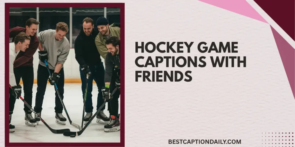 Hockey Game Captions With Friends