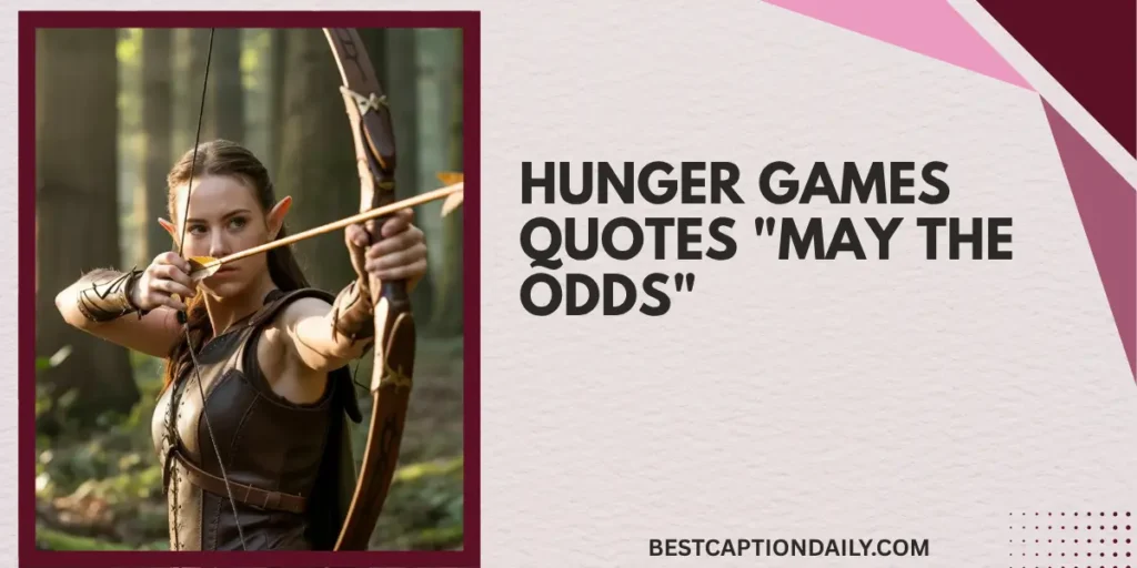 Hunger Games Quotes "May the Odds"