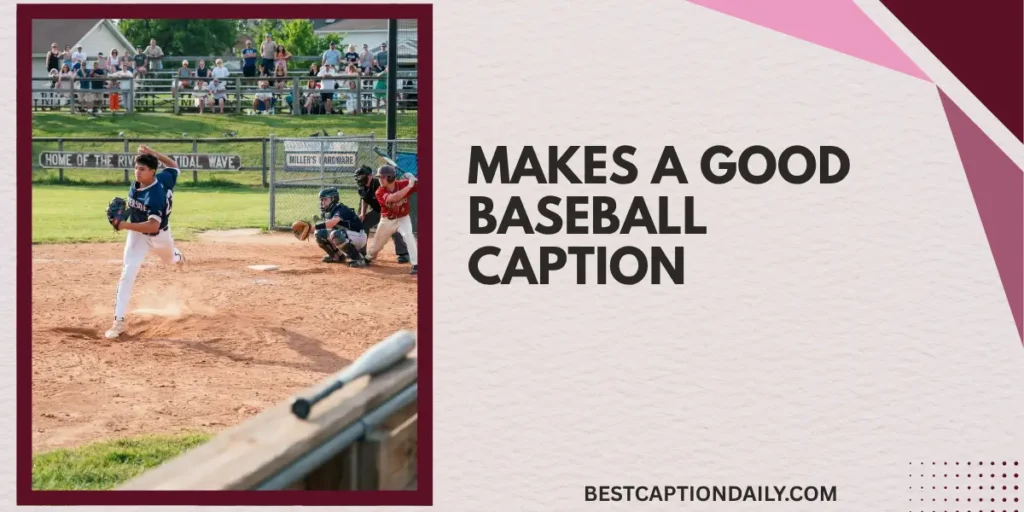 Makes A Good Baseball Caption
