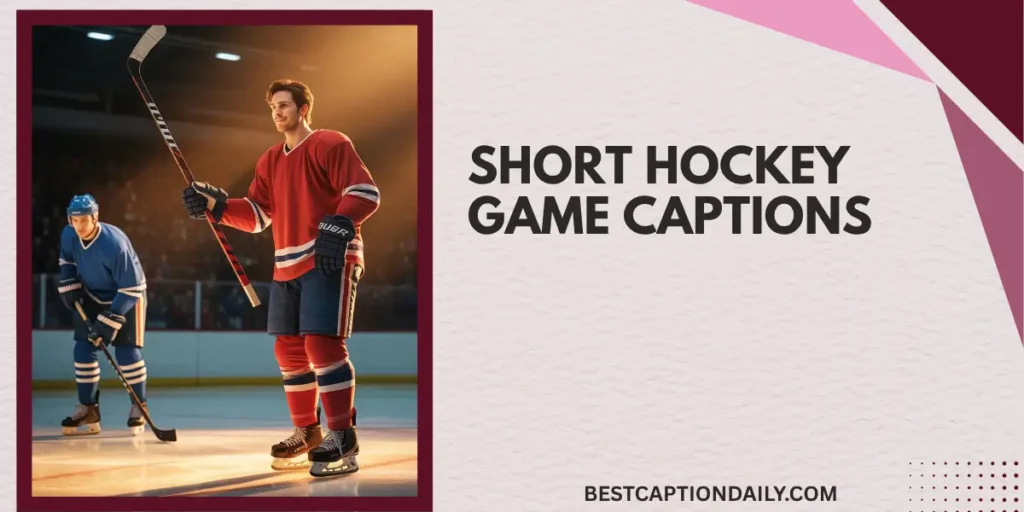Short Hockey Game Captions