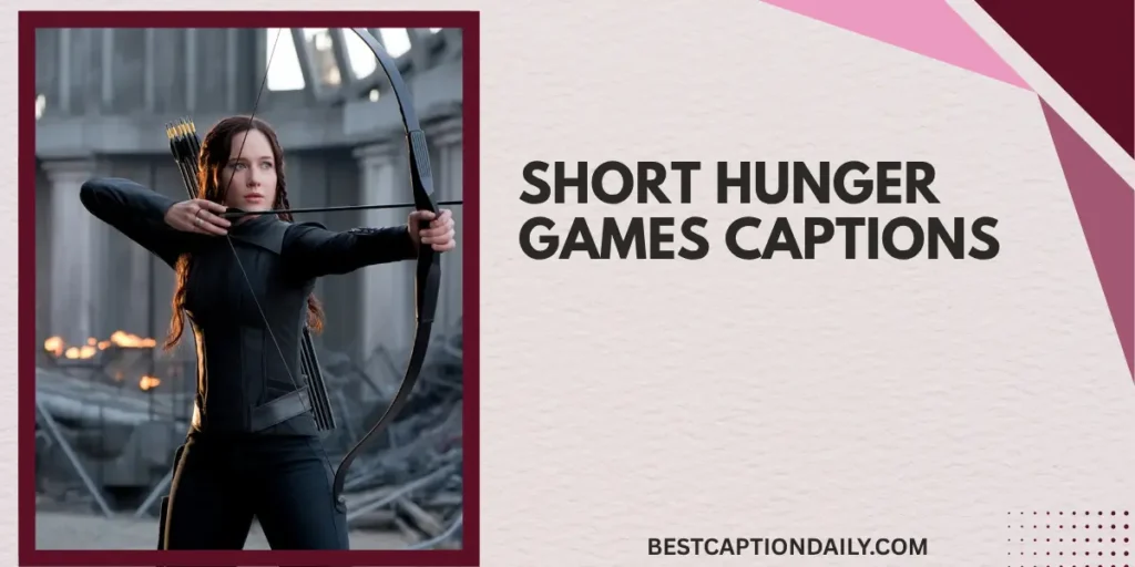 Short Hunger Games Captions